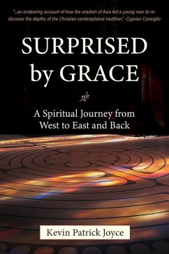 Surprised By Grace A Spiritual Journey from West to East and Back - Joyce, Kevin Patrick