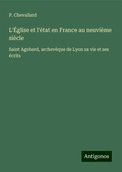 L'Église et l'état en France au neuvième siècle - Chevallard, P.