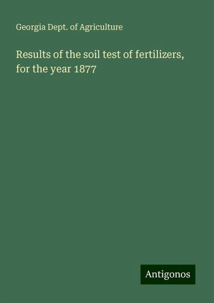 Results of the soil test of fertilizers, for the year 1877