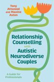 Relationship Counselling with Autistic Neurodiverse Couples Relationship Counselling with Autistic Neurodiverse Couples