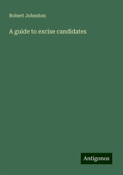 A guide to excise candidates - Johnston, Robert