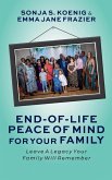 End of Life Peace of Mind For Your Family End of Life Peace of Mind For Your Family