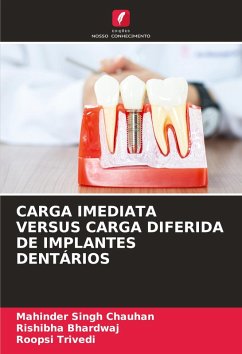 CARGA IMEDIATA VERSUS CARGA DIFERIDA DE IMPLANTES DENTÁRIOS - Singh Chauhan, Mahinder;Bhardwaj, Rishibha;Trivedi, Roopsi