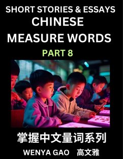 Chinese Measure Words (Part 8)- Learn Chinese Language and Culture by Reading Stories Made of Chinese Liangci Quantifiers, Simple & Easy Mandarin Chinese Lessons for Beginners - Gao, Wenya