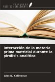 Interacción de la materia prima matricial durante la pirólisis analítica Interacción de la materia prima matricial durante la pirólisis analítica