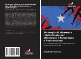 Strategia di sicurezza intellettuale per affrontare il terrorismo e l'estremismo Strategia di sicurezza intellettuale per affrontare il terrorismo e l'estremismo