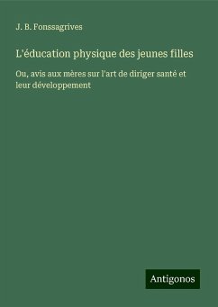 L'éducation physique des jeunes filles - Fonssagrives, J. B.