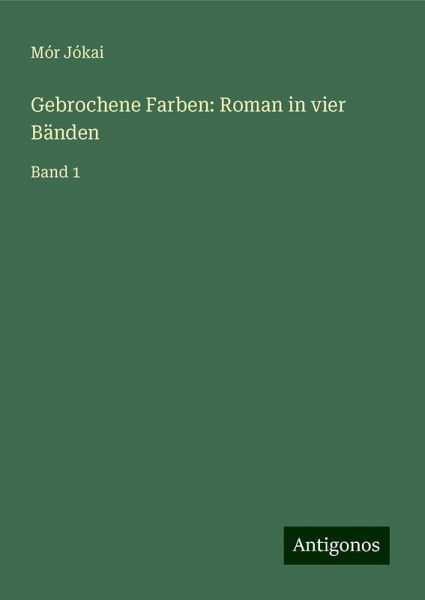 Gebrochene Farben: Roman in vier Bänden