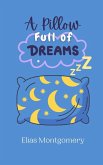 A Pillow Full of Dreams A Pillow Full of Dreams