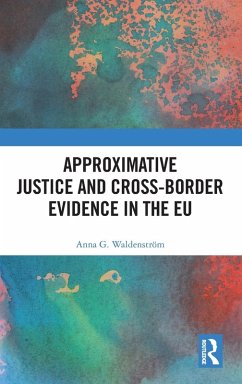 Approximative Justice and Cross-Border Evidence in the EU - Waldenström, Anna G