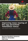 Improving mass rearing of the egg parasitoid Telenomus remus Improving mass rearing of the egg parasitoid Telenomus remus