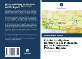 Ethnisch-religiöser Konflikt in der Metropole Jos im Bundesstaat Plateau, Nigeria Ethnisch-religiöser Konflikt in der Metropole Jos im Bundesstaat Plateau, Nigeria