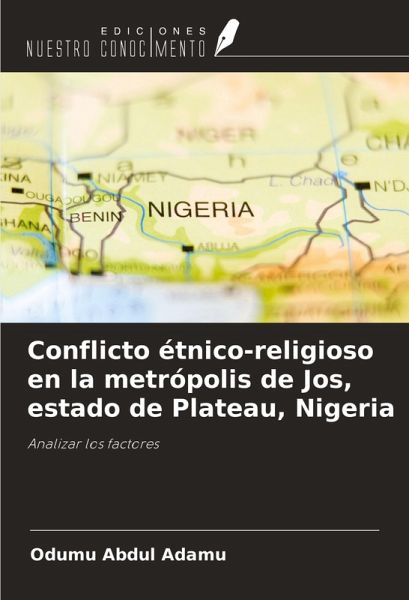 Conflicto étnico-religioso en la metrópolis de Jos, estado de Plateau, Nigeria