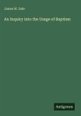An Inquiry into the Usage of Baptism An Inquiry into the Usage of Baptism