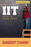 The IIT Legacy & Global Impact The IIT Legacy & Global Impact
