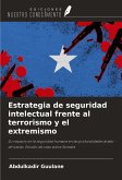 Estrategia de seguridad intelectual frente al terrorismo y el extremismo Estrategia de seguridad intelectual frente al terrorismo y el extremismo