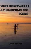 When Hope Can Kill and the Midnight Sun Poems When Hope Can Kill and the Midnight Sun Poems