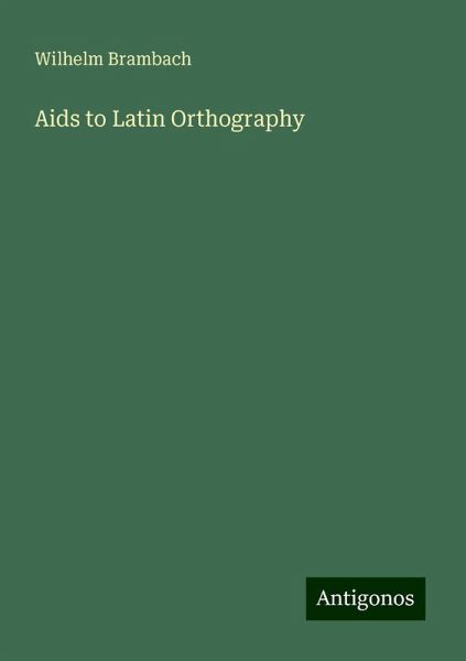 Aids to Latin Orthography Aids to Latin Orthography