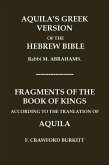"AQUILA'S GREEK VERSION OF THE HEBREW BIBLE" AND "FRAGMENTS OF THE BOOK OF KINGS ACCORDING TO THE TRANSLATION OF AQUILA" "AQUILA'S GREEK VERSION OF THE HEBREW BIBLE" AND "FRAGMENTS OF THE BOOK OF KINGS ACCORDING TO THE TRANSLATION OF AQUILA"