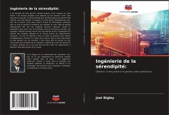 Ingénierie de la sérendipité: - Bigley, Joel