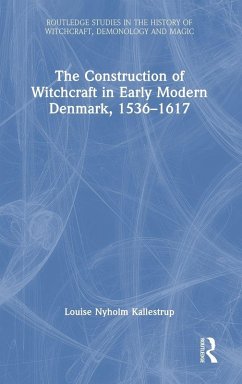 Cover The Construction of Witchcraft in Early Modern Denmark, 1536-1617