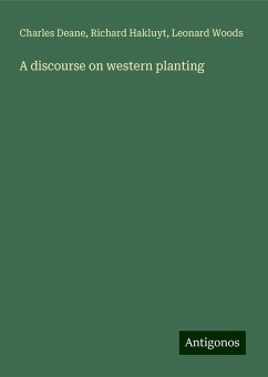 A discourse on western planting - Deane, Charles; Hakluyt, Richard; Woods, Leonard