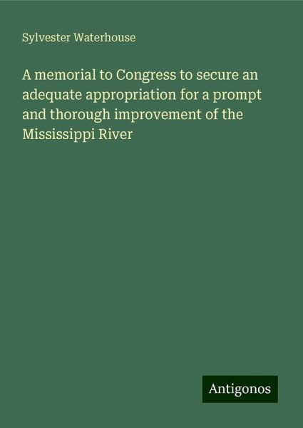 A memorial to Congress to secure an adequate appropriation for a prompt and thorough improvement of the Mississippi River