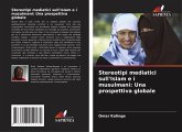 Stereotipi mediatici sull'Islam e i musulmani: Una prospettiva globale Stereotipi mediatici sull'Islam e i musulmani: Una prospettiva globale