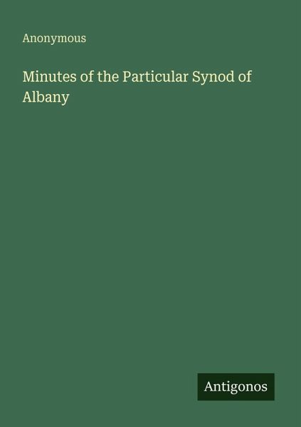 Minutes of the Particular Synod of Albany Minutes of the Particular Synod of Albany