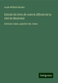 Extrait du livre de renvoi officiel de la cité de Montréal Extrait du livre de renvoi officiel de la cité de Montréal