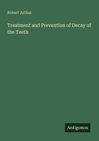 Treatment and Prevention of Decay of the Teeth