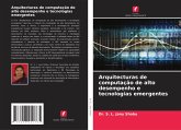 Arquitecturas de computação de alto desempenho e tecnologias emergentes Arquitecturas de computação de alto desempenho e tecnologias emergentes