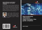 Apprendimento automatico supervisionato: Una guida completa