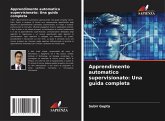 Apprendimento automatico supervisionato: Una guida completa Apprendimento automatico supervisionato: Una guida completa