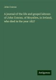A journal of the life and gospel labours of John Conran, of Moyallen, in Ireland, who died in the year 1827 A journal of the life and gospel labours of John Conran, of Moyallen, in Ireland, who died in the year 1827