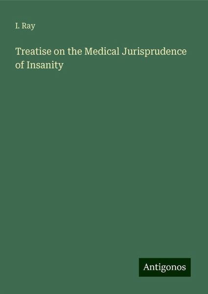 Treatise on the Medical Jurisprudence of Insanity