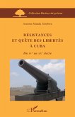 Résistances et quête des libertés à Cuba Résistances et quête des libertés à Cuba