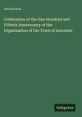 Celebration of the One Hundred and Fiftieth Anniversary of the Organization of the Town of Leicester