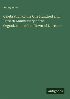 Cover Celebration of the One Hundred and Fiftieth Anniversary of the Organization of the Town of Leicester
