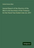 Annual Report of the Director of the Mint to the Secretary of the Treasury for the Fiscal Year Ended June 30, 1877