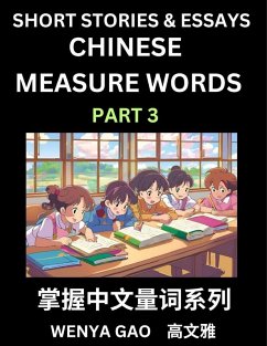 Chinese Measure Words (Part 3)- Learn Chinese Language and Culture by Reading Stories Made of Chinese Liangci Quantifiers, Simple & Easy Mandarin Chinese Lessons for Beginners - Gao, Wenya