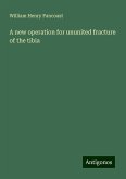 A new operation for ununited fracture of the tibia A new operation for ununited fracture of the tibia