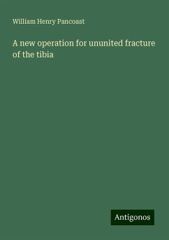 A new operation for ununited fracture of the tibia - Pancoast, William Henry
