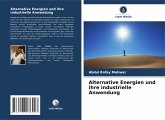 Alternative Energien und ihre industrielle Anwendung Alternative Energien und ihre industrielle Anwendung