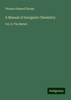 A Manual of Inorganic Chemistry - Thorpe, Thomas Edward