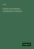 Treatise on the Medical Jurisprudence of Insanity Treatise on the Medical Jurisprudence of Insanity
