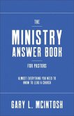 The Ministry Answer Book for Pastors The Ministry Answer Book for Pastors