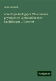 Acoustique biologique. Phénomènes physiques de la phonation et de l'audition par J. Gavarret