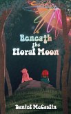 Beneath the Floral Moon Beneath the Floral Moon
