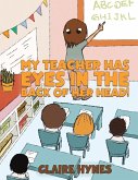 My Teacher has Eyes in the Back of her Head! My Teacher has Eyes in the Back of her Head!